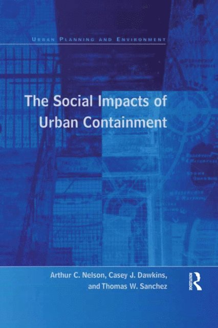 Casey J. Dawkins, Arthur C. Nelson - Social Impacts of Urban Containment, E-bok