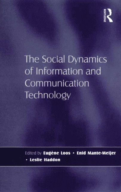 Leslie Haddon, Eugene Loos - Social Dynamics of Information and Communication Technology, E-bok