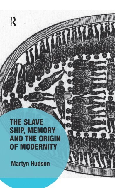 Martyn Hudson - Slave Ship, Memory and the Origin of Modernity, E-bok