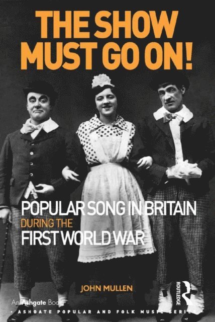John Mullen - Show Must Go On! Popular Song in Britain During the First World War, E-bok