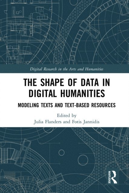 Fotis Jannidis, Julia Flanders - Shape of Data in Digital Humanities, E-bok
