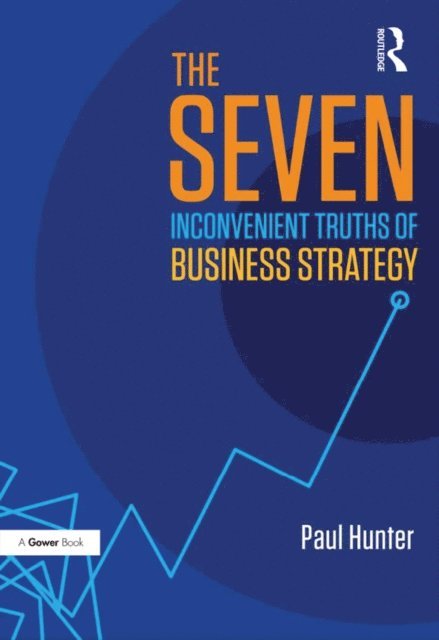 Paul Hunter - Seven Inconvenient Truths of Business Strategy, E-bok