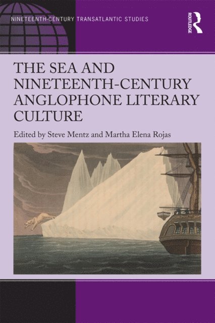 Martha Elena Rojas, Steve Mentz - Sea and Nineteenth-Century Anglophone Literary Culture, E-bok
