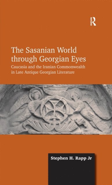 Stephen H. Rapp Jr - Sasanian World through Georgian Eyes, E-bok