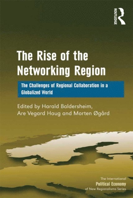 Are Vegard Haug, Harald Baldersheim - Rise of the Networking Region, E-bok