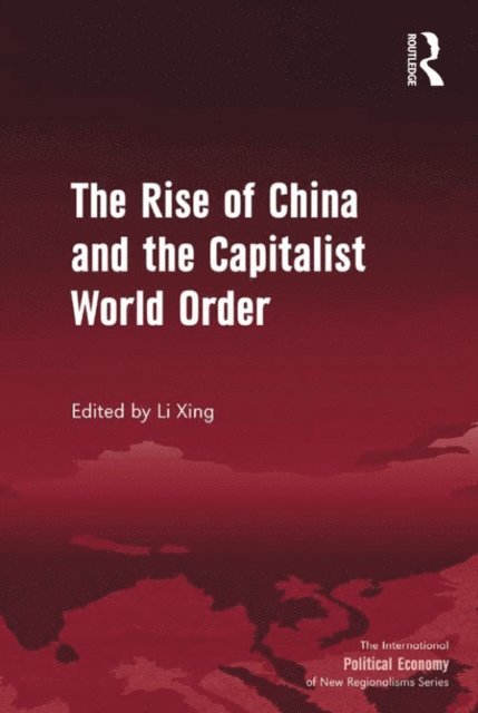 Li Xing - Rise of China and the Capitalist World Order, E-bok