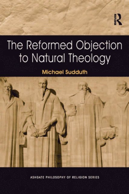 Michael Sudduth - Reformed Objection to Natural Theology, E-bok