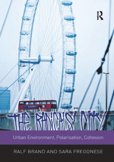 Sara Fregonese, Ralf Brand - Radicals' City: Urban Environment, Polarisation, Cohesion, E-bok