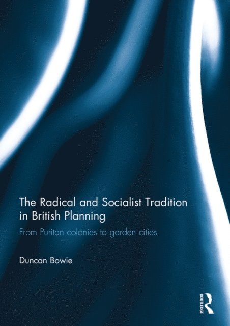 Duncan Bowie - Radical and Socialist Tradition in British Planning RPD, E-bok