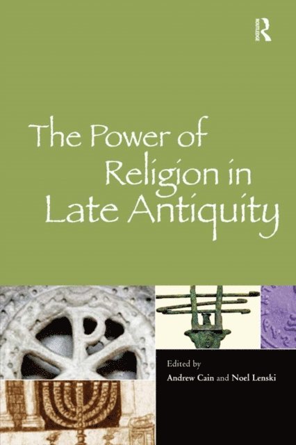 Andrew Cain, Noel Lenski - Power of Religion in Late Antiquity, E-bok