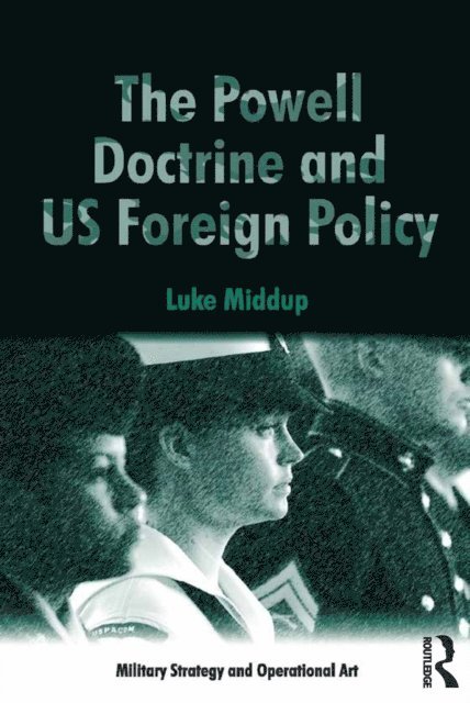 Luke Middup - Powell Doctrine and US Foreign Policy, E-bok