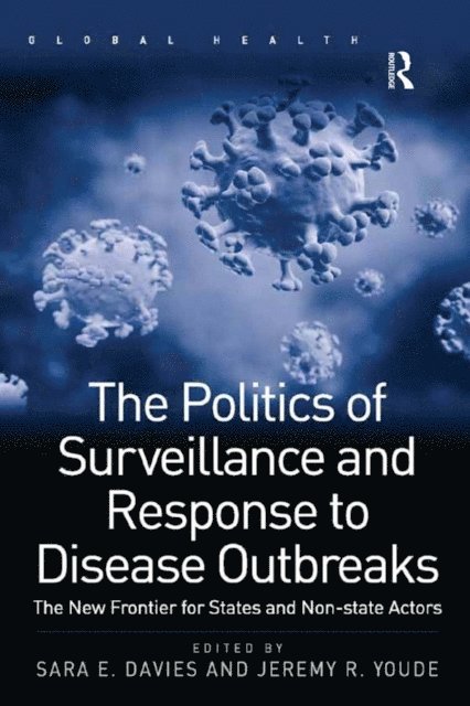 Jeremy R. Youde, Sara E. Davies - Politics of Surveillance and Response to Disease Outbreaks, E-bok