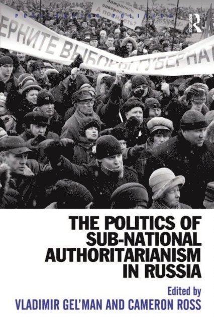 Cameron Ross, Vladimir Gel'man - Politics of Sub-National Authoritarianism in Russia, E-bok