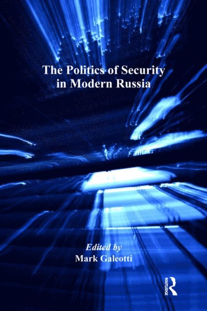 Mark Galeotti - Politics of Security in Modern Russia, E-bok