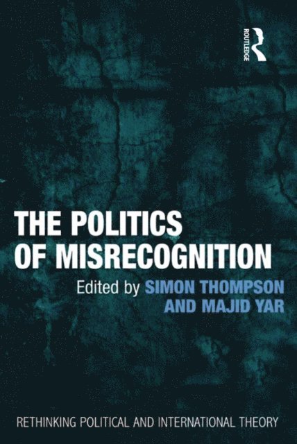 Majid Yar, Simon Thompson - Politics of Misrecognition, E-bok
