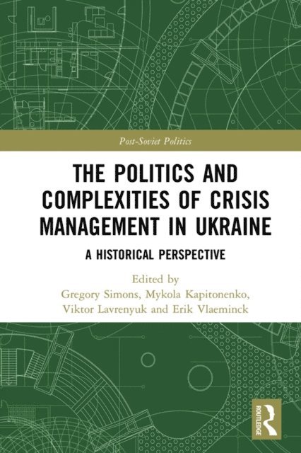 Erik Vlaeminck, Viktor Lavrenyuk, Mykola Kapitonenko, Gregory Simons - Politics and Complexities of Crisis Management in Ukraine, E-bok
