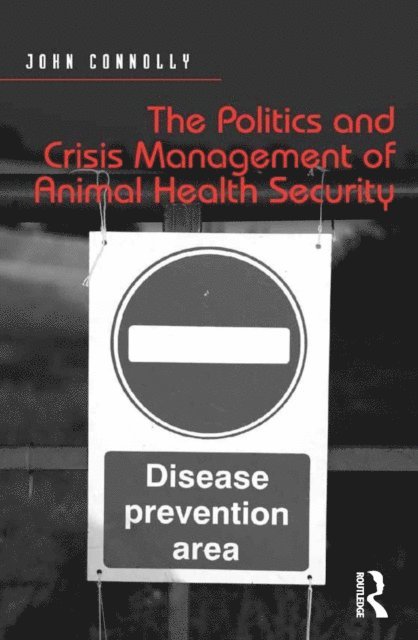 John Connolly - Politics and Crisis Management of Animal Health Security, E-bok