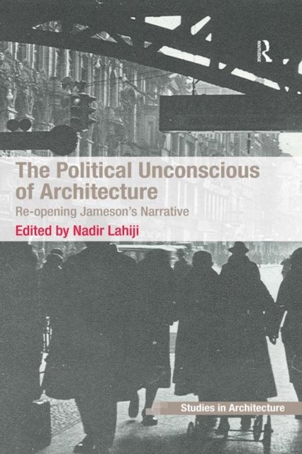 Nadir Lahiji - Political Unconscious of Architecture, E-bok. Tillgänglighet: Lägg i varukorg