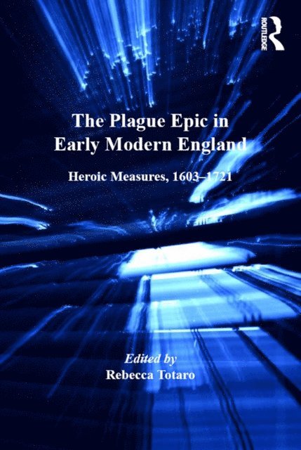 Rebecca Totaro - Plague Epic in Early Modern England, E-bok