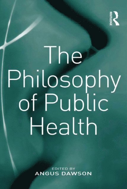 Angus Dawson - Philosophy of Public Health, E-bok