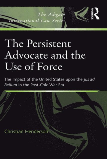 Christian Henderson - Persistent Advocate and the Use of Force, E-bok