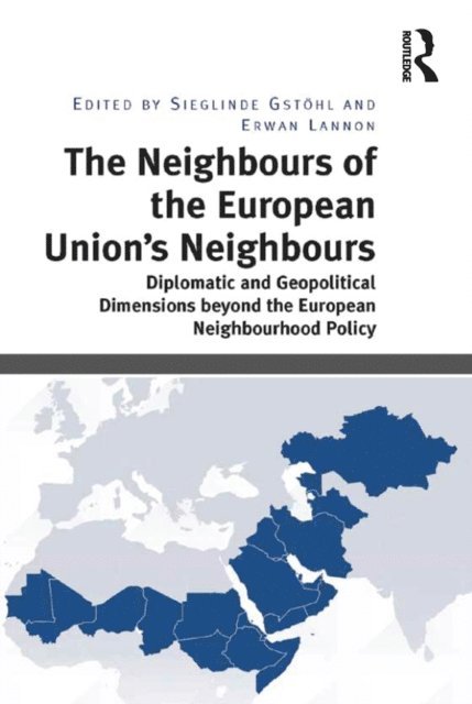 Erwan Lannon, Sieglinde Gstohl - Neighbours of the European Union's Neighbours, E-bok