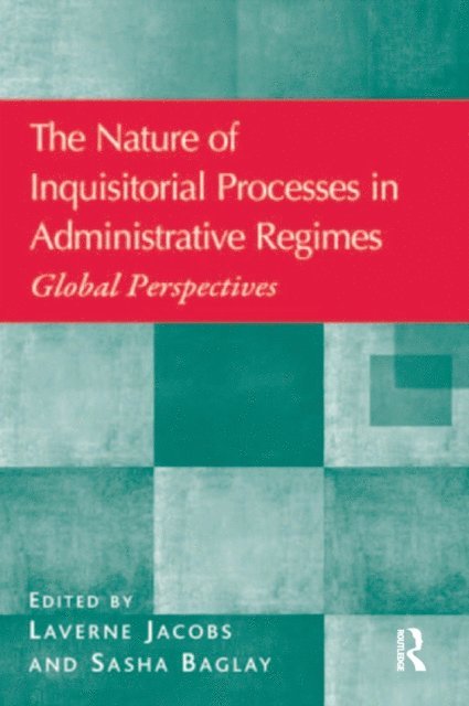Sasha Baglay, Laverne Jacobs - Nature of Inquisitorial Processes in Administrative Regimes, E-bok