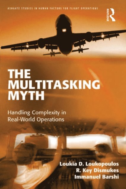 Immanuel Barshi, R. Key Dismukes, Loukia D. Loukopoulos - Multitasking Myth, E-bok
