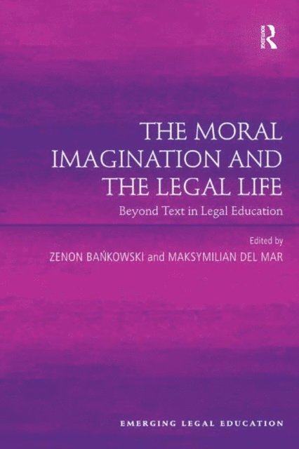 Maksymilian Del Mar, Zenon Bankowski - Moral Imagination and the Legal Life, E-bok