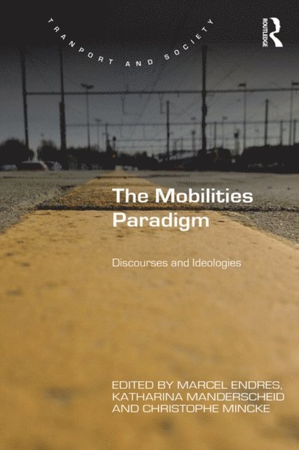 Christophe Mincke, Katharina Manderscheid, Marcel Endres - Mobilities Paradigm, E-bok