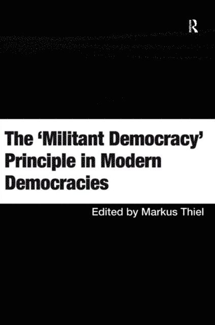 Markus Thiel - 'Militant Democracy' Principle in Modern Democracies, E-bok