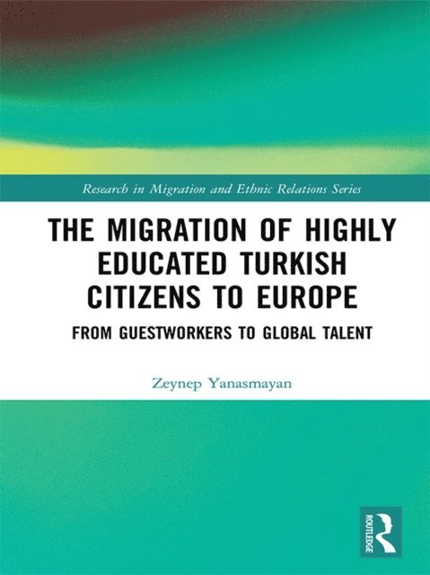 Zeynep Yanasmayan - Migration of Highly Educated Turkish Citizens to Europe, E-bok