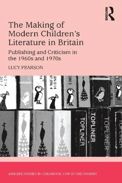 Lucy Pearson - Making of Modern Children's Literature in Britain, E-bok