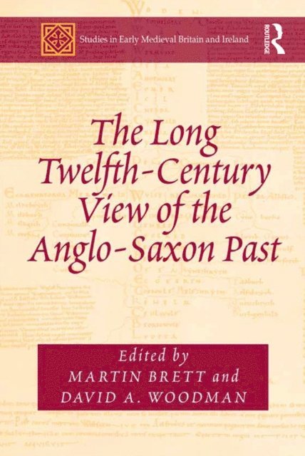 David A. Woodman, Martin Brett - Long Twelfth-Century View of the Anglo-Saxon Past, E-bok