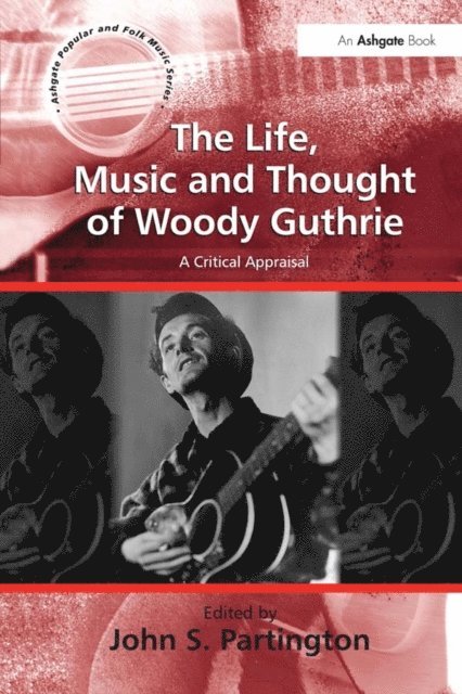 John S. Partington - Life, Music and Thought of Woody Guthrie, E-bok