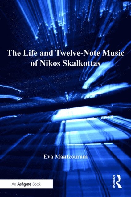 Eva Mantzourani - Life and Twelve-Note Music of Nikos Skalkottas, E-bok