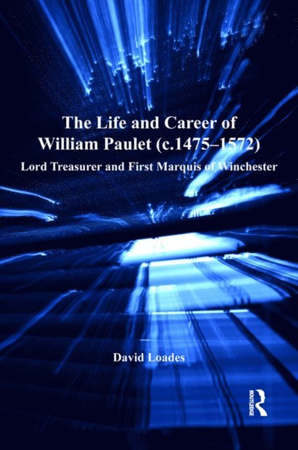 David Loades - Life and Career of William Paulet (c.1475a &quote;1572), E-bok