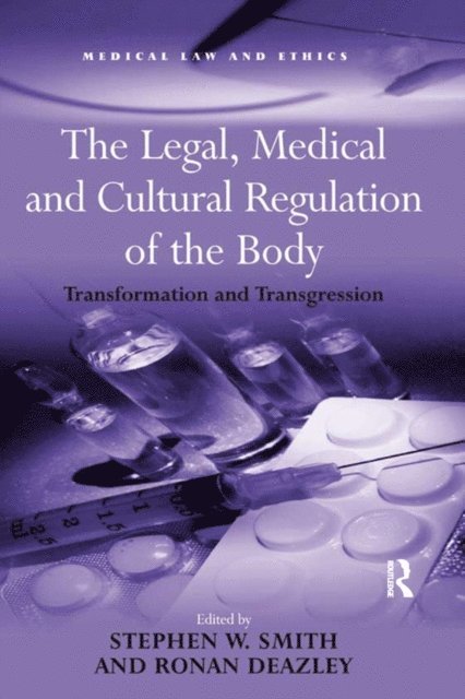 Stephen W. Smith, Ronan Deazley - Legal, Medical and Cultural Regulation of the Body, E-bok