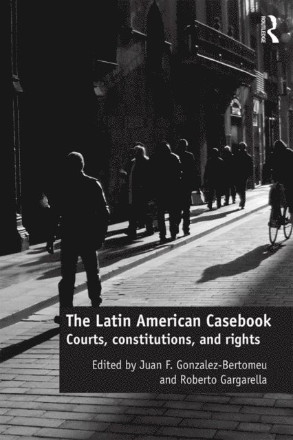 Roberto Gargarella, Juan F. Gonzalez-Bertomeu - Latin American Casebook, E-bok