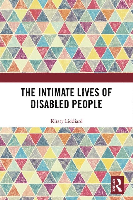 Kirsty Liddiard - Intimate Lives of Disabled People, E-bok