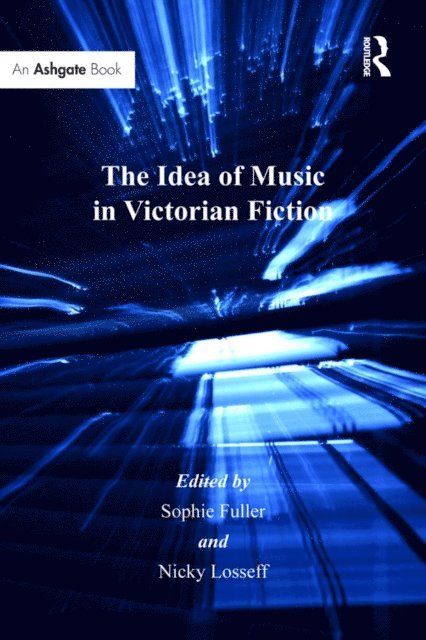 Nicky Losseff, Sophie Fuller - Idea of Music in Victorian Fiction, E-bok