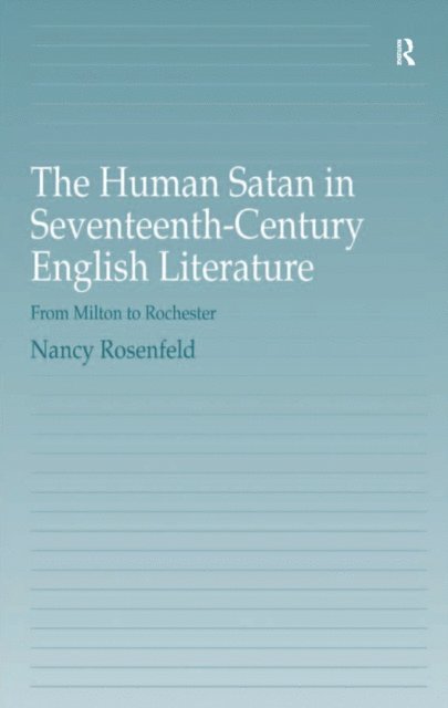 Nancy Rosenfeld - Human Satan in Seventeenth-Century English Literature, E-bok