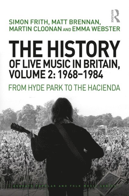 Emma Webster, Martin Cloonan, Matt Brennan, Simon Frith - History of Live Music in Britain, Volume II, 1968-1984, E-bok