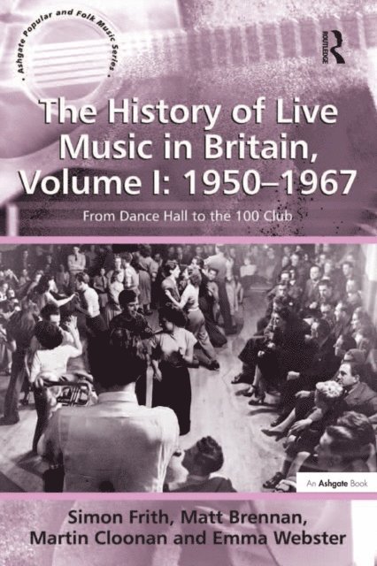 Emma Webster, Martin Cloonan, Matt Brennan, Simon Frith - History of Live Music in Britain, Volume I: 1950-1967, E-bok