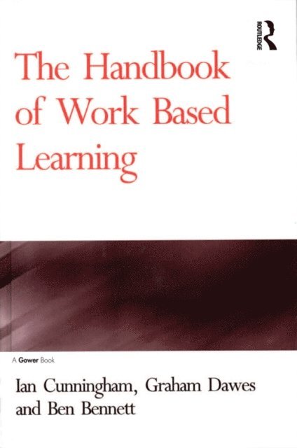 Graham Dawes, Ian Cunningham - Handbook of Work Based Learning, E-bok