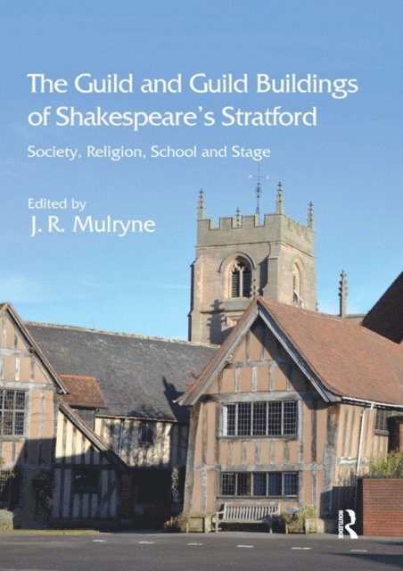 J.R. Mulryne - Guild and Guild Buildings of Shakespeare's Stratford, E-bok