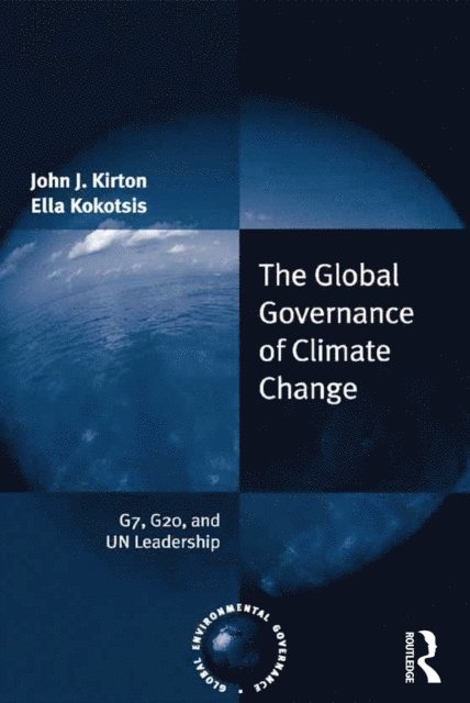 Ella Kokotsis, John J. Kirton - Global Governance of Climate Change, E-bok
