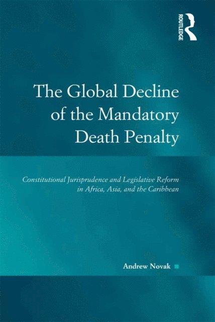 Andrew Novak - Global Decline of the Mandatory Death Penalty, E-bok