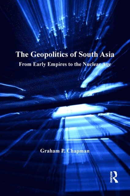 Graham P. Chapman - Geopolitics of South Asia, E-bok