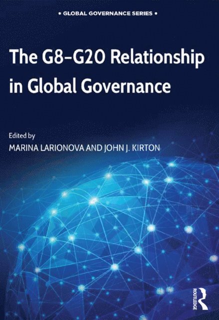 John J. Kirton, Marina Larionova - G8-G20 Relationship in Global Governance, E-bok